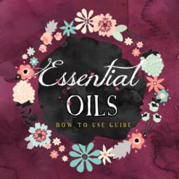 Essential Oils: How, What & When to Use Them